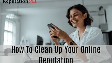 Best Ways To Clean Up Your Online Reputation