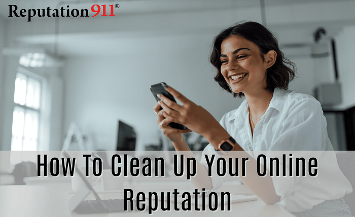 Best Ways To Clean Up Your Online Reputation